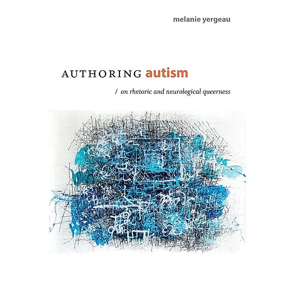 Authoring autism, M. Remi Yergeau