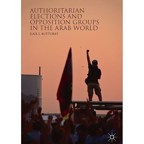 Authoritarian Elections and Opposition Groups in the Arab World, Gail J. Buttorff