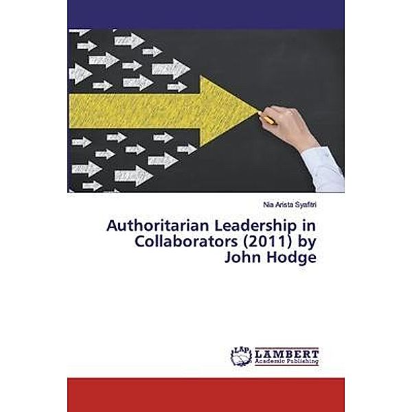 Authoritarian Leadership in Collaborators (2011) by John Hodge, Nia Arista Syafitri
