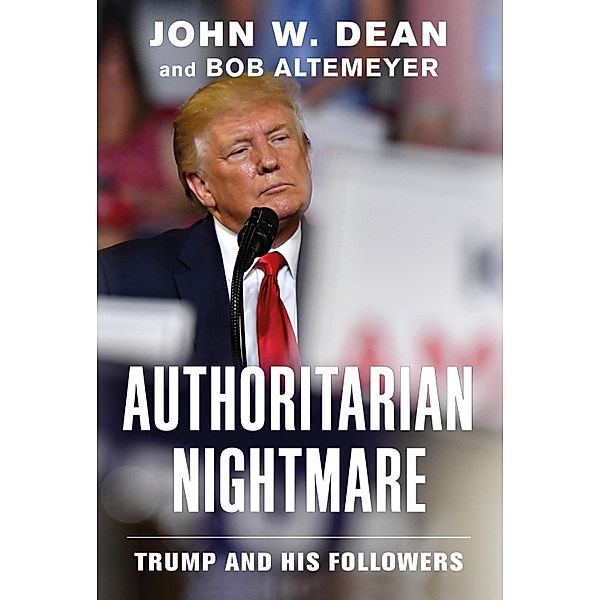 Authoritarian Nightmare, John W. Dean, Bob Altemeyer