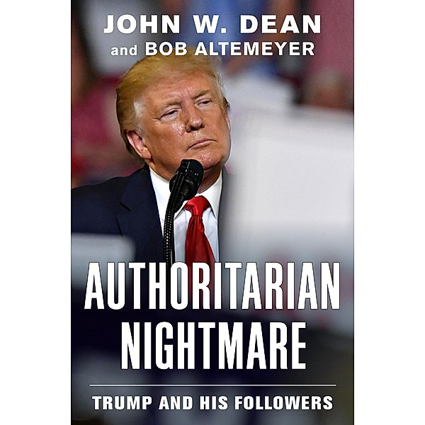 Authoritarian Nightmare, John W. Dean, Bob Altemeyer