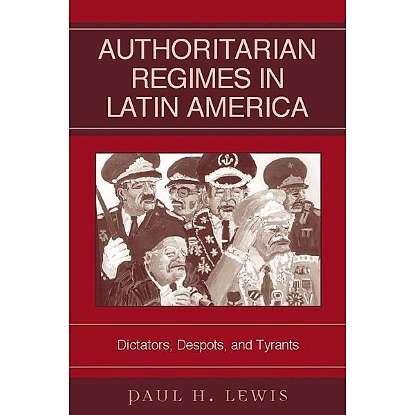 Authoritarian Regimes in Latin America / Jaguar Books on Latin America, Paul H. Lewis