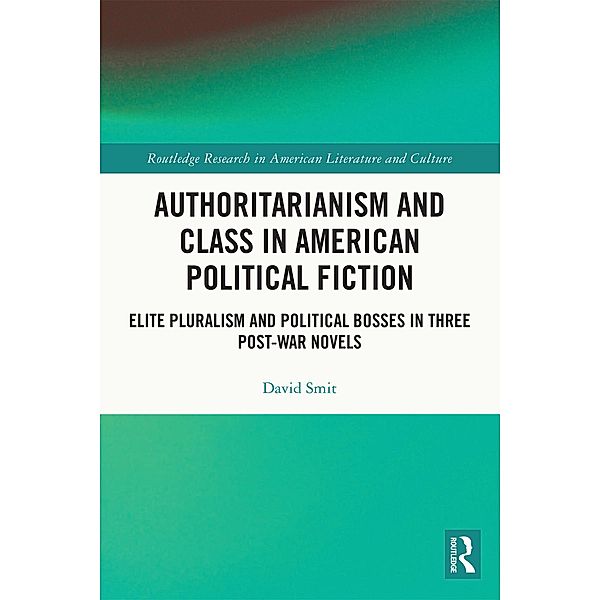 Authoritarianism and Class in American Political Fiction, David Smit