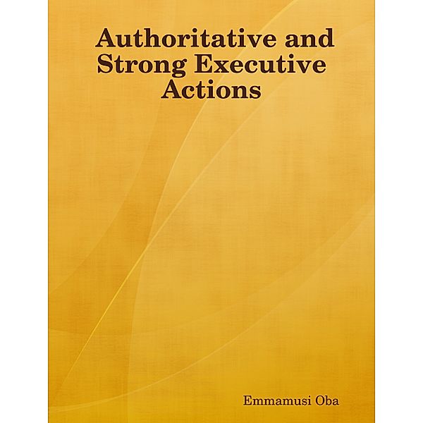 Authoritative and Strong Executive Actions, Emmamusi Oba