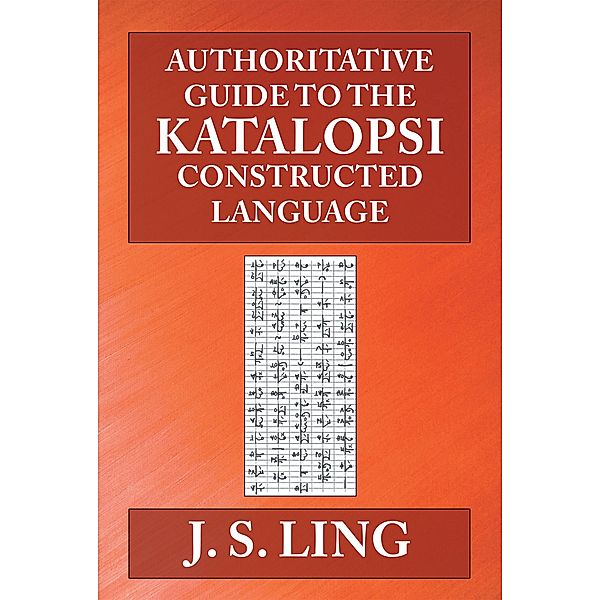 Authoritative Guide to the Katalopsi Constructed Language, J. S. Ling