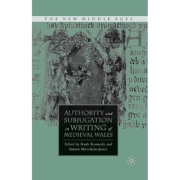 Authority and Subjugation in Writing of Medieval Wales / The New Middle Ages, R. Kennedy