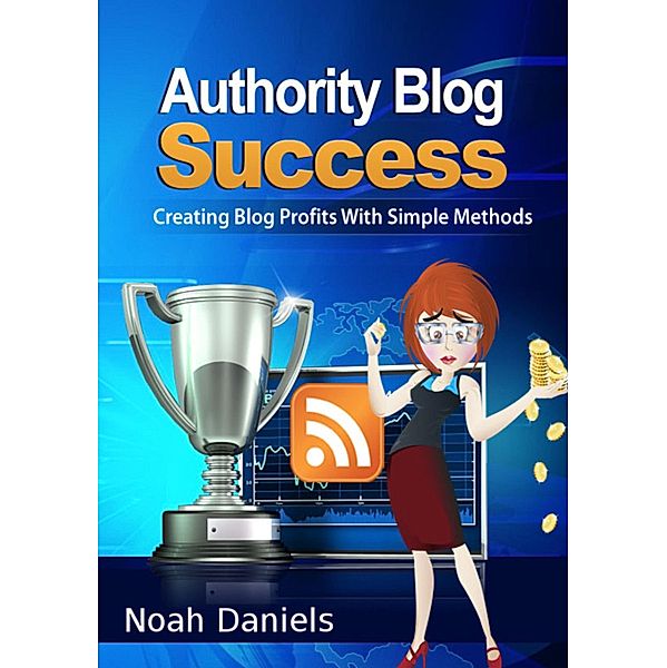 Authority Blog Success, Noah Daniels