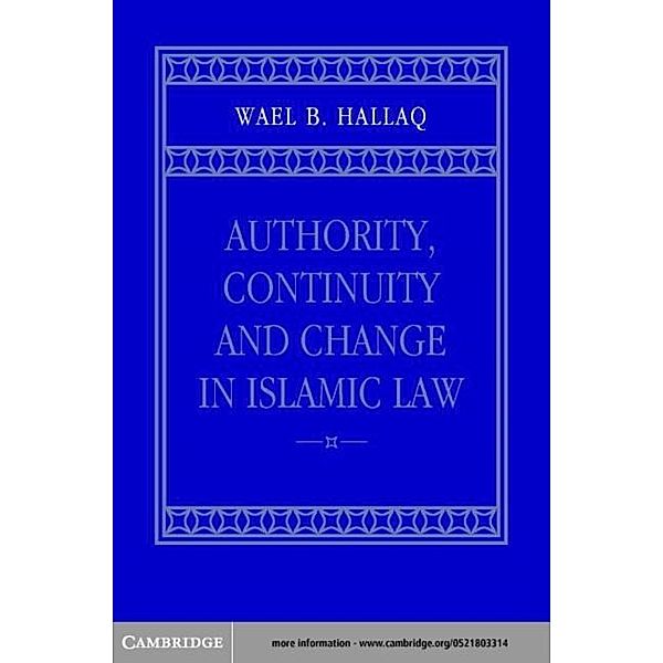 Authority, Continuity and Change in Islamic Law, Wael B. Hallaq