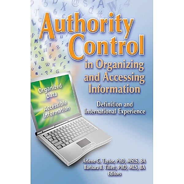 Authority Control in Organizing and Accessing Information, Barbara Tillett, Arlene G. Taylor