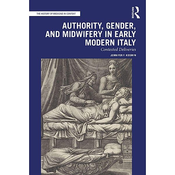 Authority, Gender, and Midwifery in Early Modern Italy, Jennifer F. Kosmin