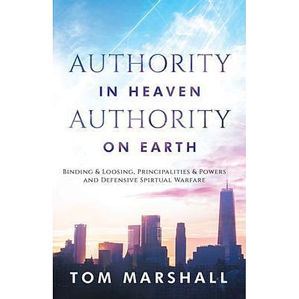Authority in Heaven, Authority on Earth, Tom Marshall