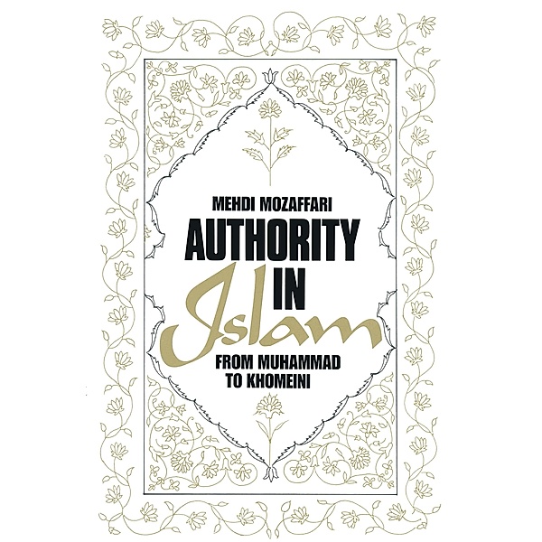 Authority in Islam: From Mohammed to Khomeini, Mehdi Mozaffari