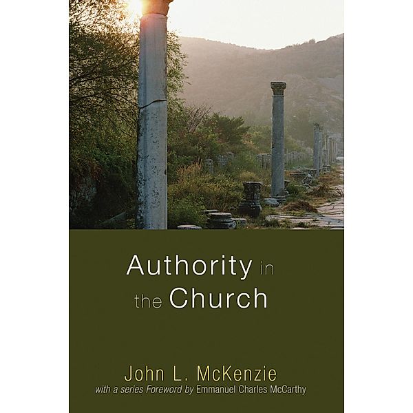 Authority in the Church / John L. McKenzie Reprint Series, John L. Mckenzie