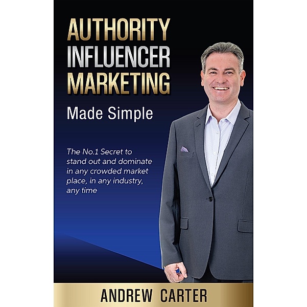 Authority Influencer Marketing Made Simple, Andrew Carter
