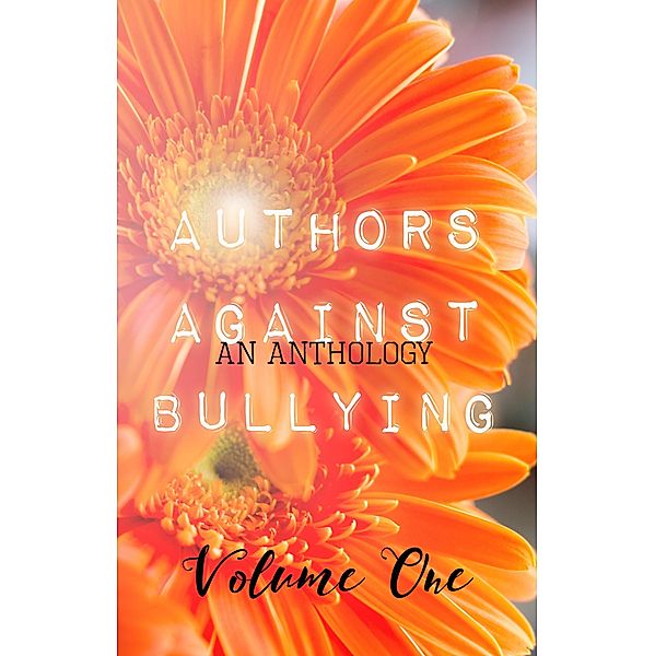 Authors Against Bullying / Authors Against Bullying, Bree Vanderland, Zara Elise Thelms, Adrianna Davis