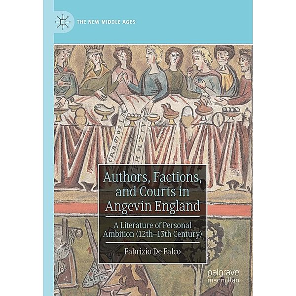 Authors, Factions, and Courts in Angevin England / The New Middle Ages, Fabrizio De Falco