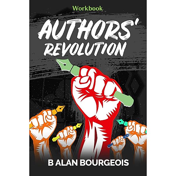 Authors' Revolution Workbook (Authors Revolution) / Authors Revolution, B Alan Bourgeois