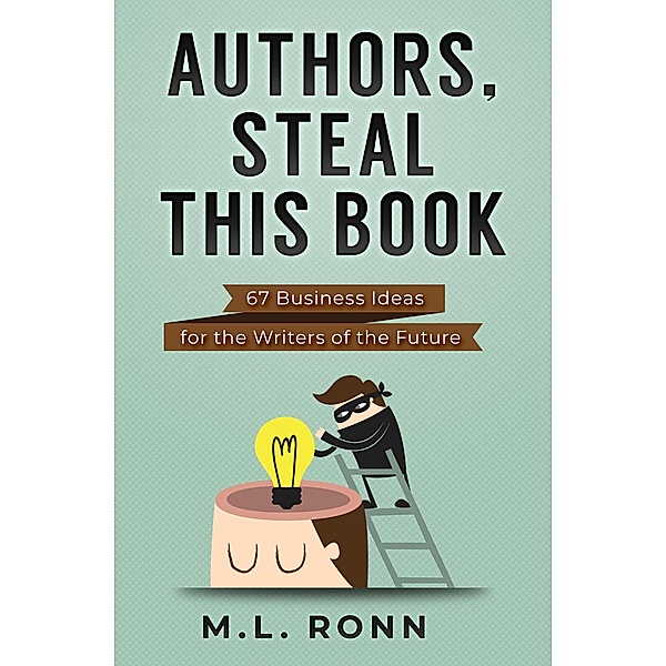 Authors, Steal This Book (Author Level Up) / Author Level Up, M. L. Ronn