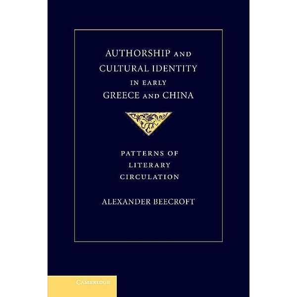 Authorship and Cultural Identity in Early Greece and China, Alexander Beecroft