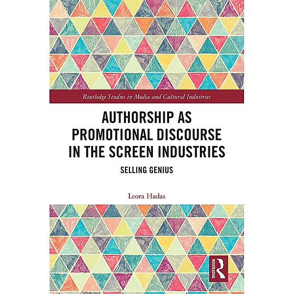 Authorship as Promotional Discourse in the Screen Industries, Leora Hadas