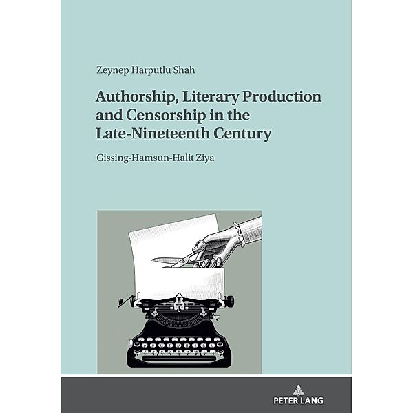 Authorship, Literary Production and Censorship in the Late-Nineteenth Century, Harputlu Shah Zeynep Harputlu Shah