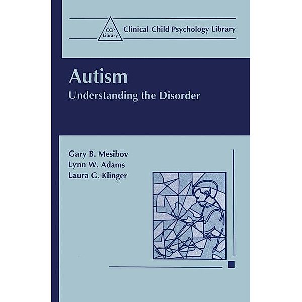 Autism, Gary B. Mesibov, Lynn W. Adams, Laura G. Klinger