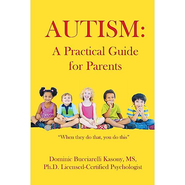 Autism, Dominic Bucciarelli Kasony Ph. D. Licensed-Certified Psychologist