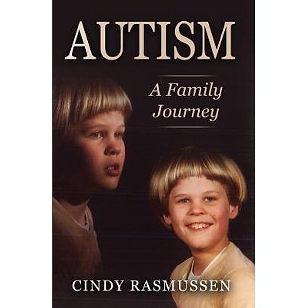 Autism - A Family Journey, Cindy Rasmussen