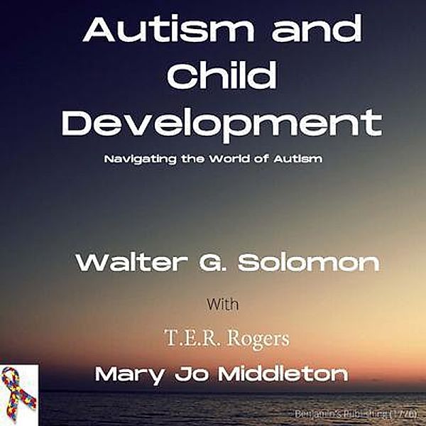 Autism and Child Development, Walter Solomon, T. E. R. Rogers, Mary Jo Middleton