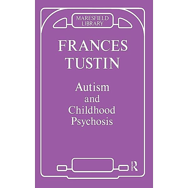 Autism and Childhood Psychosis, Frances Tustin