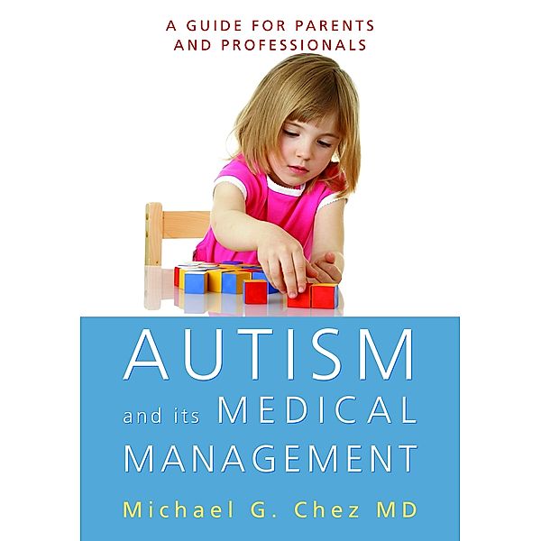 Autism and its Medical Management, Michael Chez