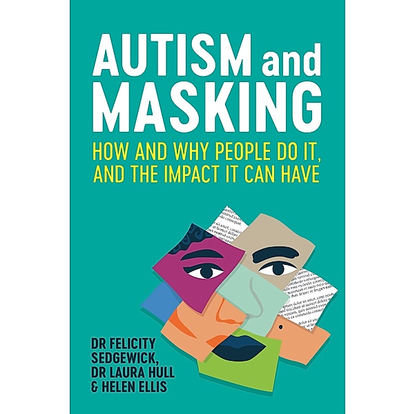 Autism and Masking, Felicity Sedgewick, Laura Hull, Helen Ellis