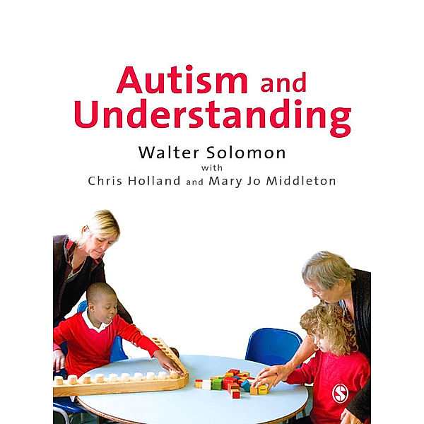 Autism and Understanding, Chris Holland, Mary Jo Middleton, Walter Solomon