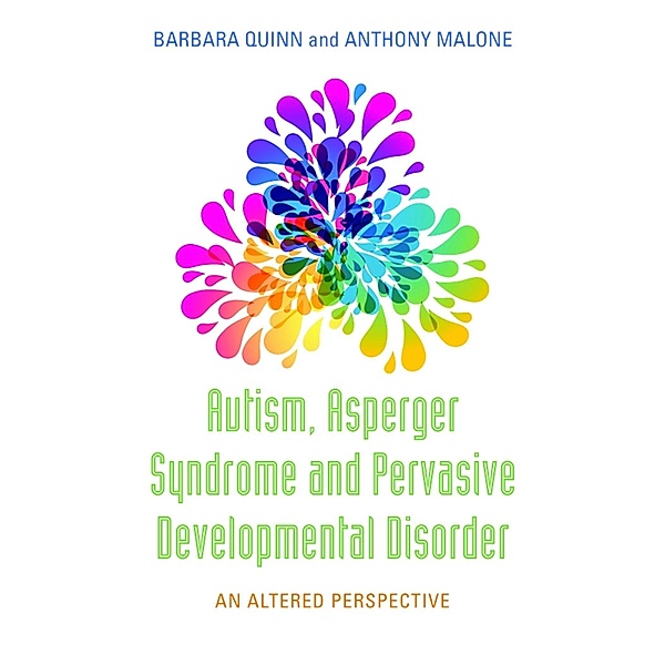 Autism, Asperger Syndrome and Pervasive Developmental Disorder, Barbara H. Quinn, Anthony Malone