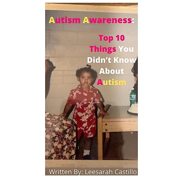 Autism Awareness: Top 10 Things You Didn't Know About Autism, Leesarah Castillo