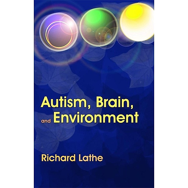 Autism, Brain, and Environment, Richard Lathe