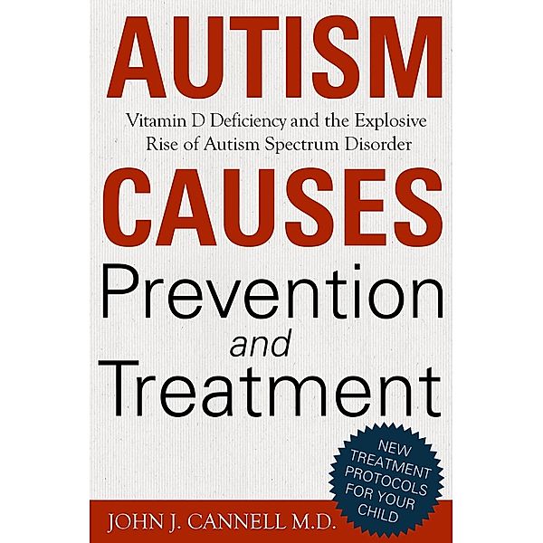 Autism Causes, Prevention & Treatment, John Cannell