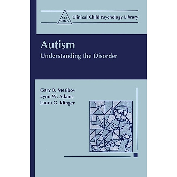 Autism / Clinical Child Psychology Library, Gary B. Mesibov, Lynn W. Adams, Laura G. Klinger