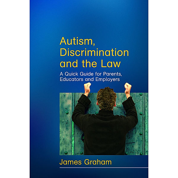 Autism, Discrimination and the Law, James Graham