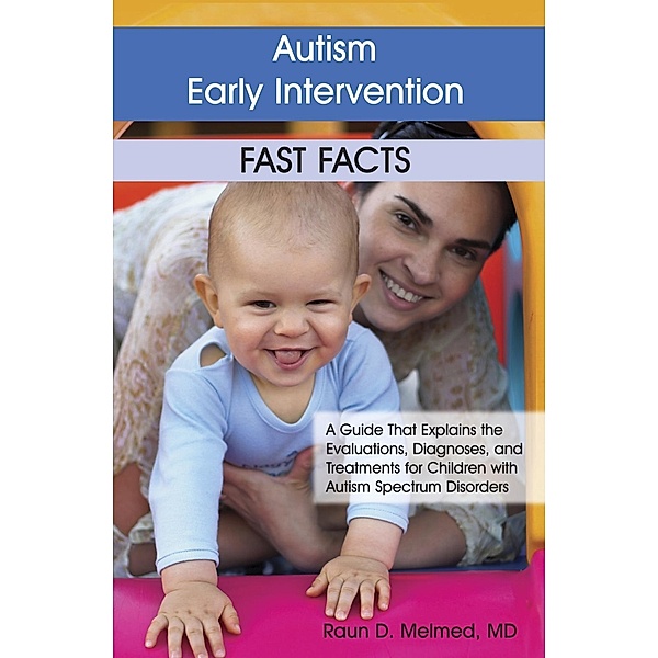 Autism Early Intervention: Fast Facts, Raun Melmed