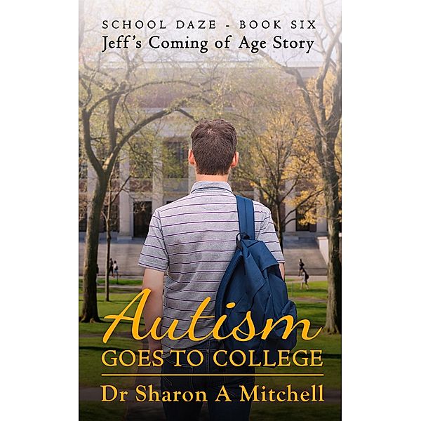 Autism Goes to College (School Daze, #6) / School Daze, Sharon A. Mitchell