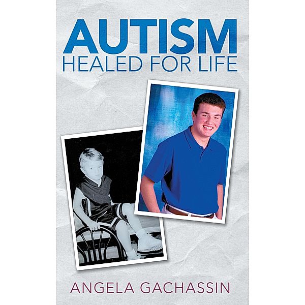 Autism Healed for Life, Angela Gachassin