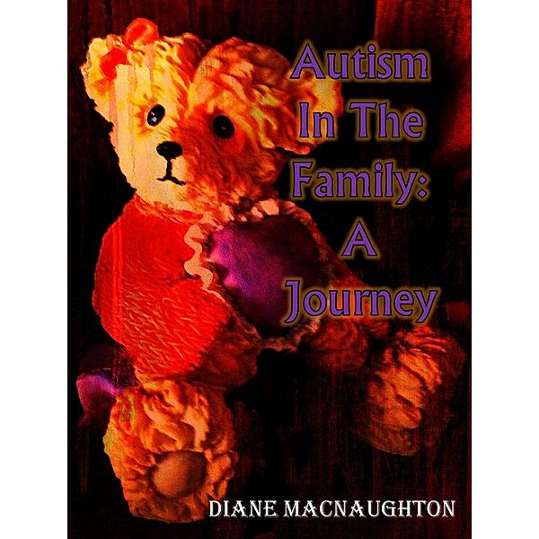 Autism In the Family: A Journey, Diane MacNaughton