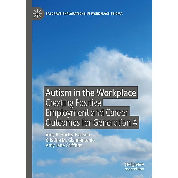 Autism in the Workplace / Palgrave Explorations in Workplace Stigma, Amy E. Hurley-Hanson, Cristina M. Giannantonio, Amy Jane Griffiths