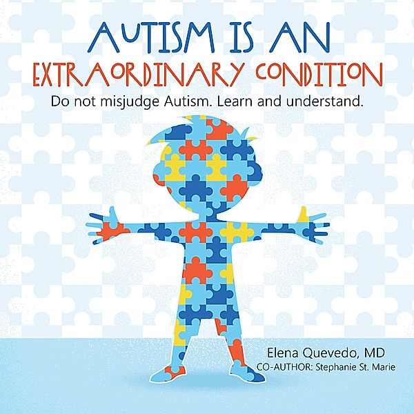 Autism is an Extraordinary Condition, Elena Quevedo MD, Stephanie St. Marie
