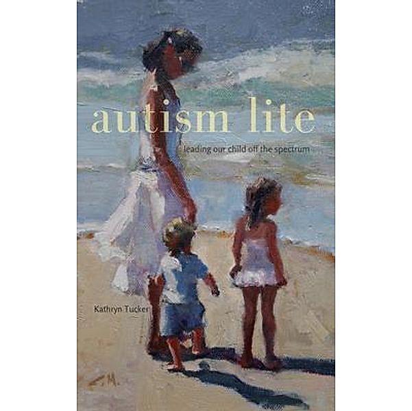 Autism Lite, Kathryn Tucker