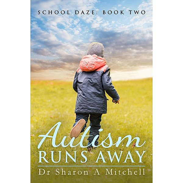 Autism Runs Away (School Daze, #2) / School Daze, Sharon A. Mitchell