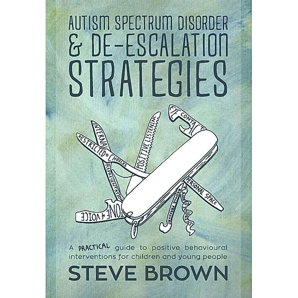 Autism Spectrum Disorder and De-escalation Strategies, Steve Brown