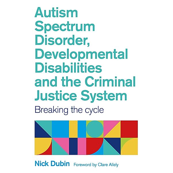 Autism Spectrum Disorder, Developmental Disabilities, and the Criminal Justice System, Nick Dubin