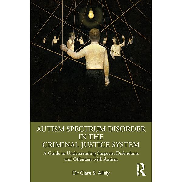 Autism Spectrum Disorder in the Criminal Justice System, Clare S. Allely